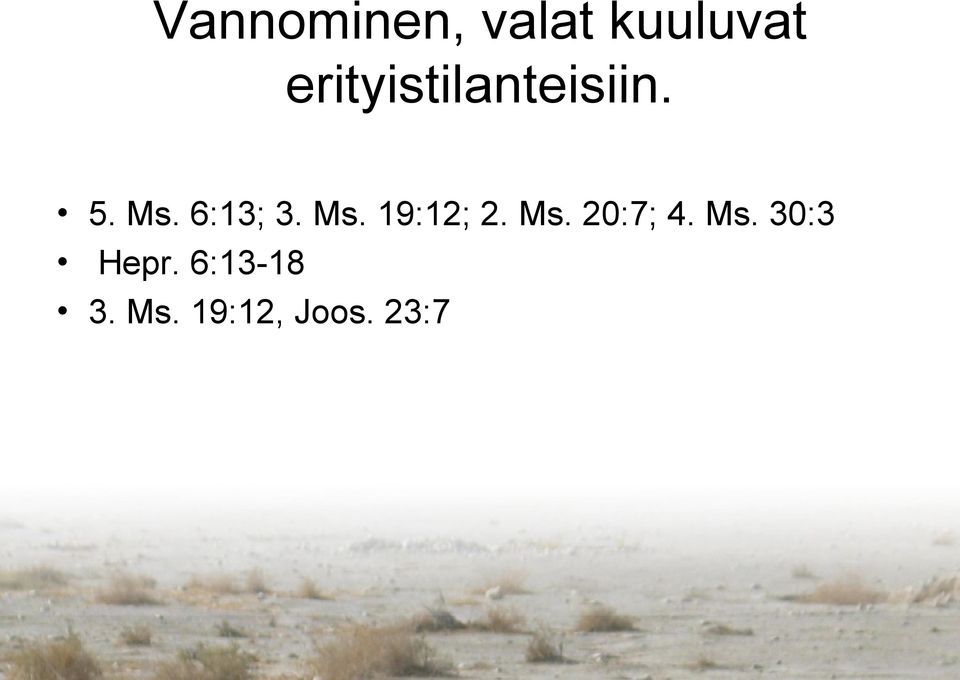 6:13; 3. Ms. 19:12; 2. Ms. 20:7; 4.