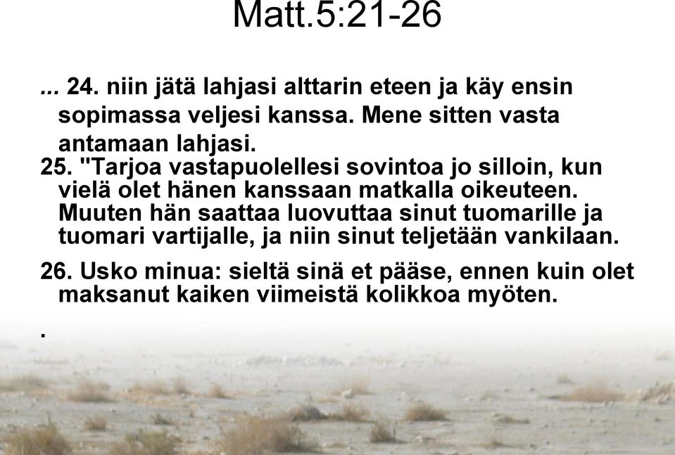 "Tarjoa vastapuolellesi sovintoa jo silloin, kun vielä olet hänen kanssaan matkalla oikeuteen.