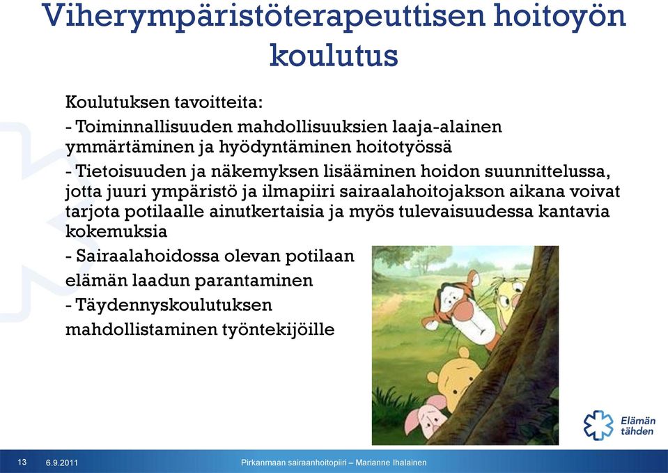 ympäristö ja ilmapiiri sairaalahoitojakson aikana voivat tarjota potilaalle ainutkertaisia ja myös tulevaisuudessa kantavia