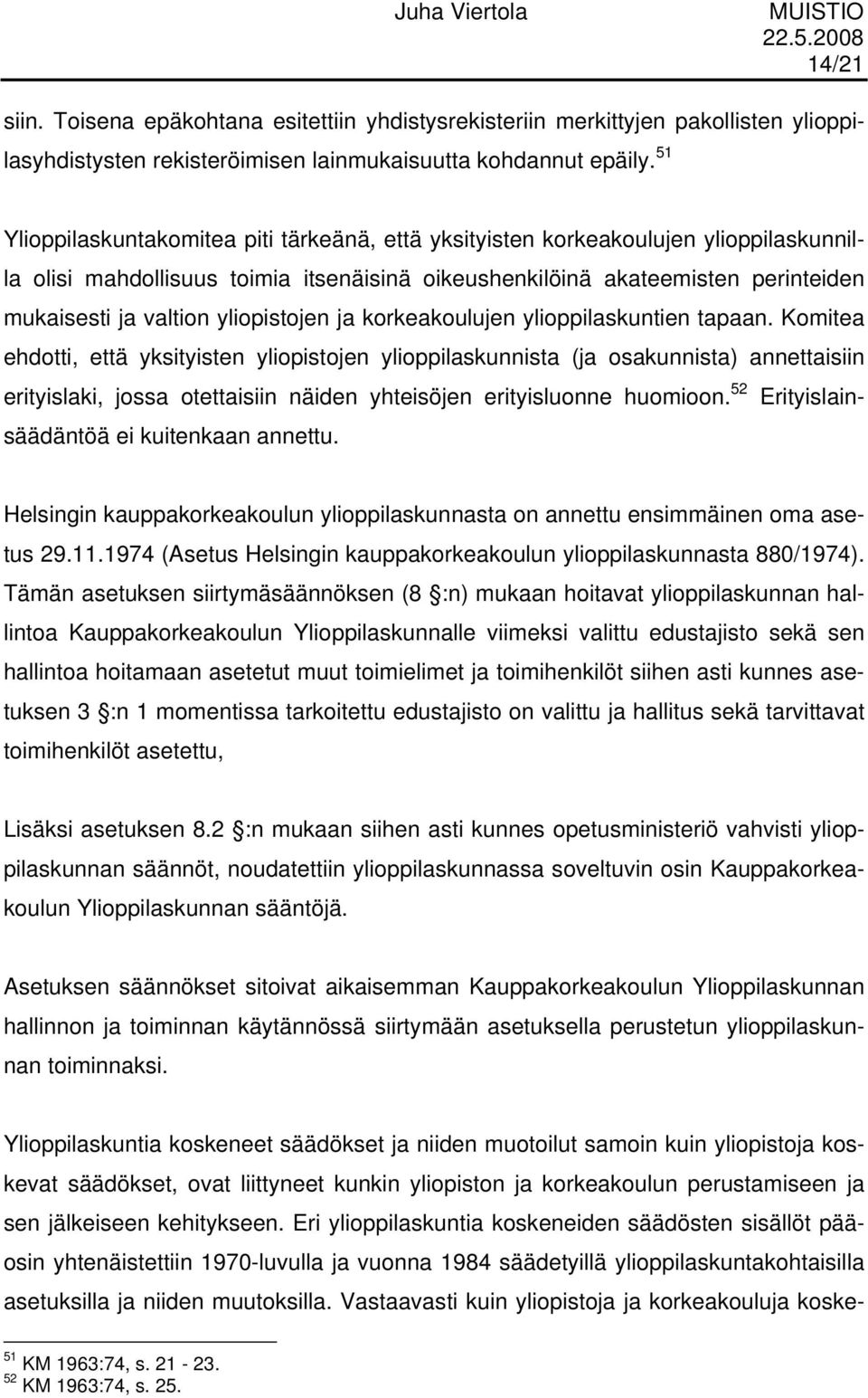 yliopistojen ja korkeakoulujen ylioppilaskuntien tapaan.