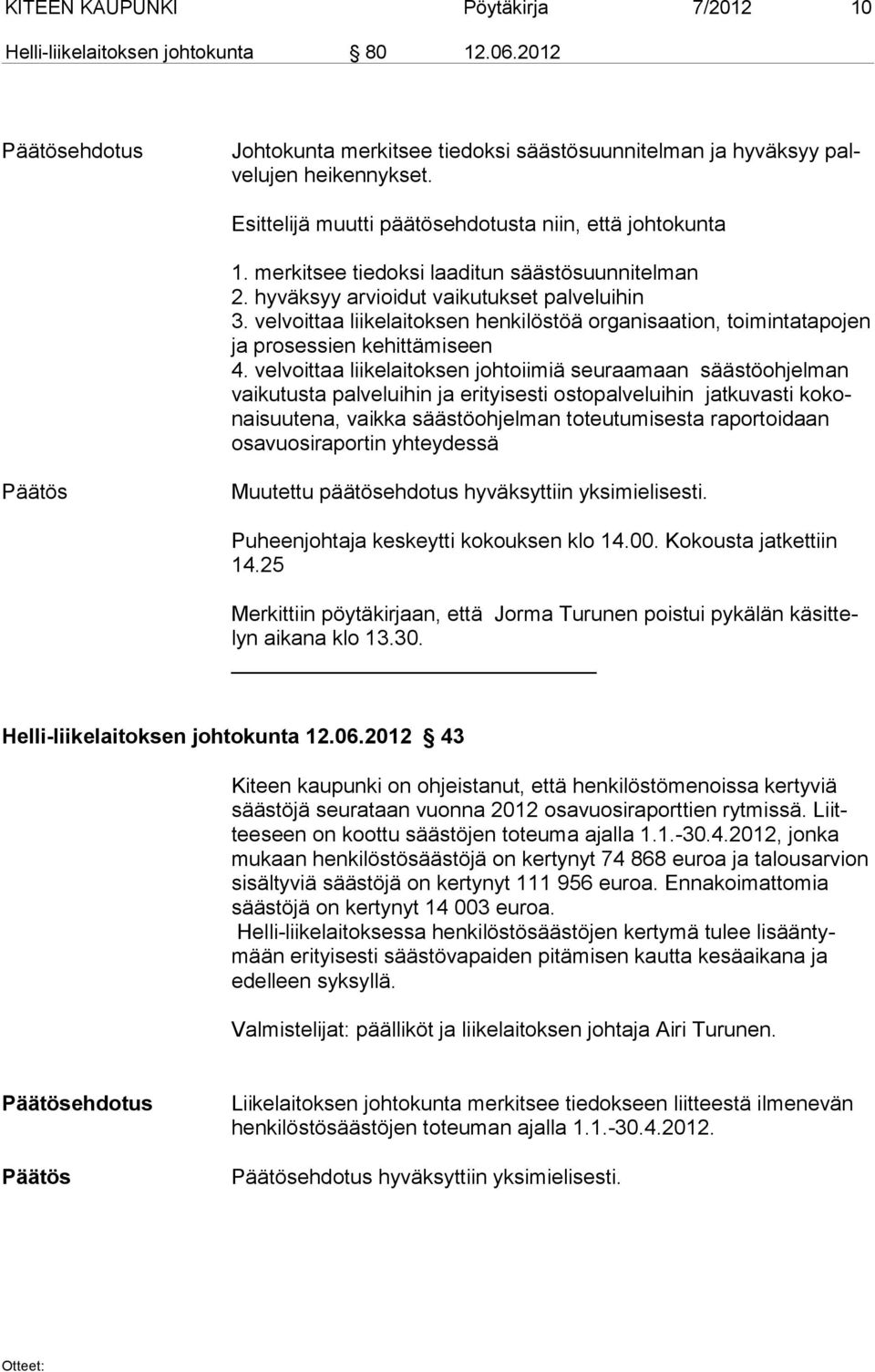 velvoittaa liikelaitoksen henkilöstöä organisaation, toimintatapojen ja prosessien kehittämiseen 4.