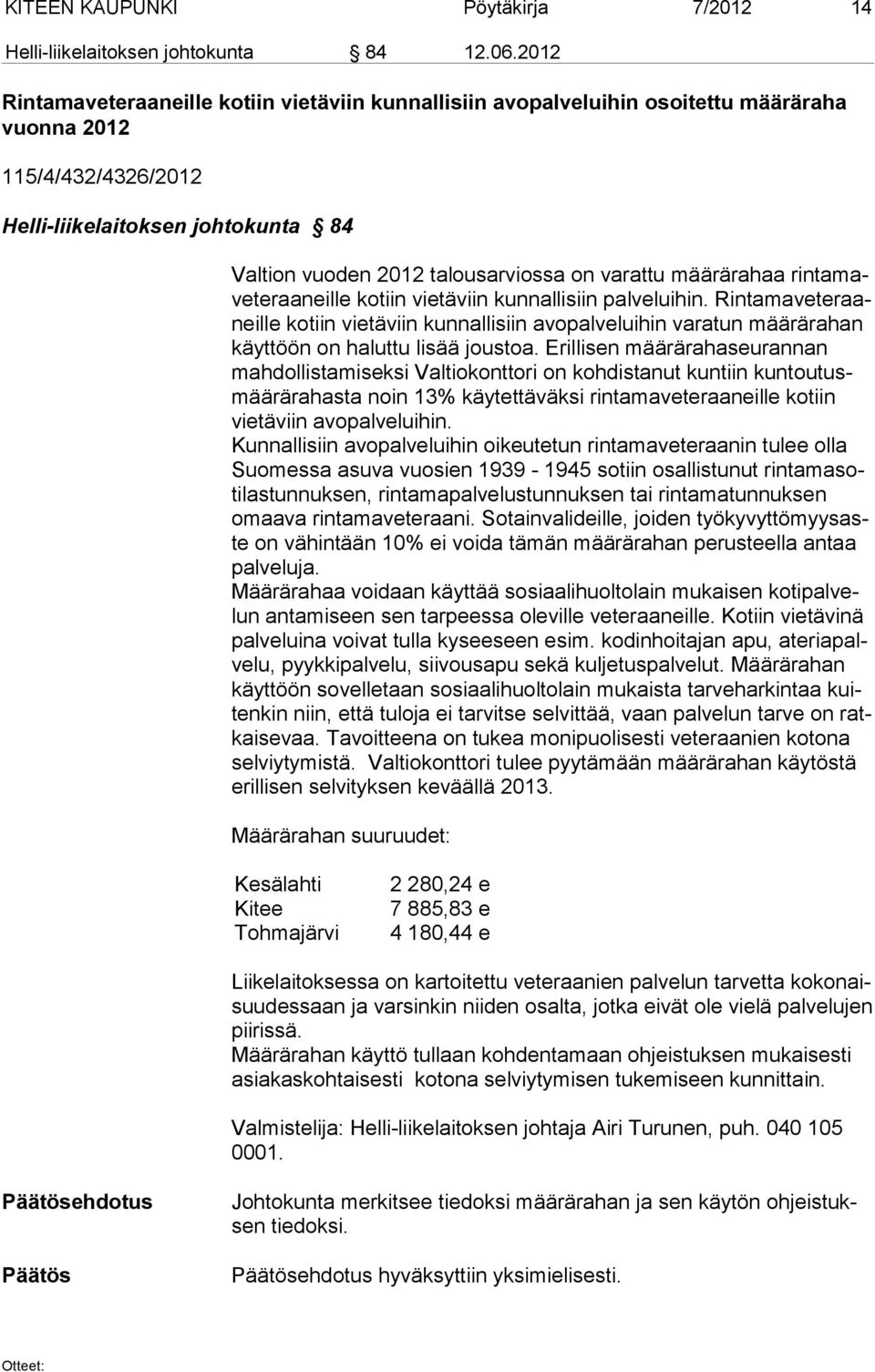 varattu määrärahaa rintamaveteraaneille kotiin vietäviin kunnallisiin palveluihin.