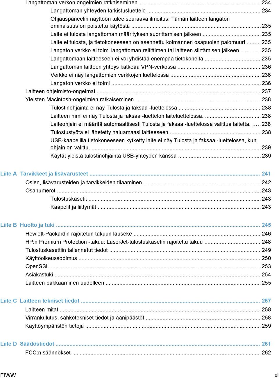 .. 235 Langaton verkko ei toimi langattoman reitittimen tai laitteen siirtämisen jälkeen... 235 Langattomaan laitteeseen ei voi yhdistää enempää tietokoneita.