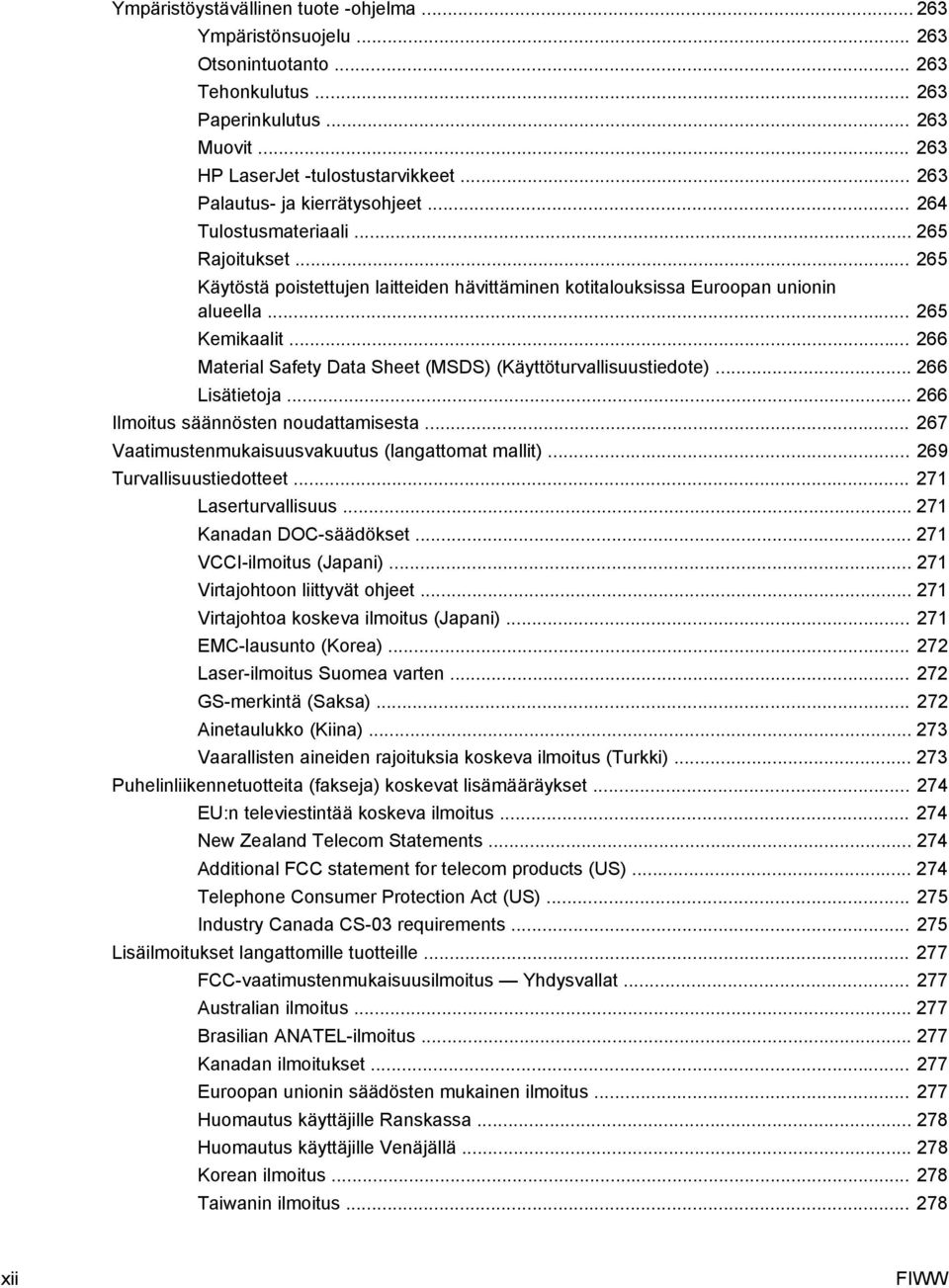 .. 266 Material Safety Data Sheet (MSDS) (Käyttöturvallisuustiedote)... 266 Lisätietoja... 266 Ilmoitus säännösten noudattamisesta... 267 Vaatimustenmukaisuusvakuutus (langattomat mallit).