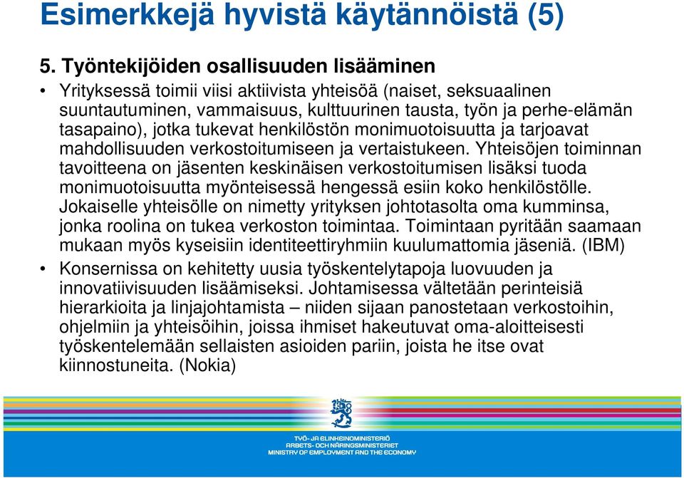 tukevat henkilöstön monimuotoisuutta ja tarjoavat mahdollisuuden verkostoitumiseen ja vertaistukeen.