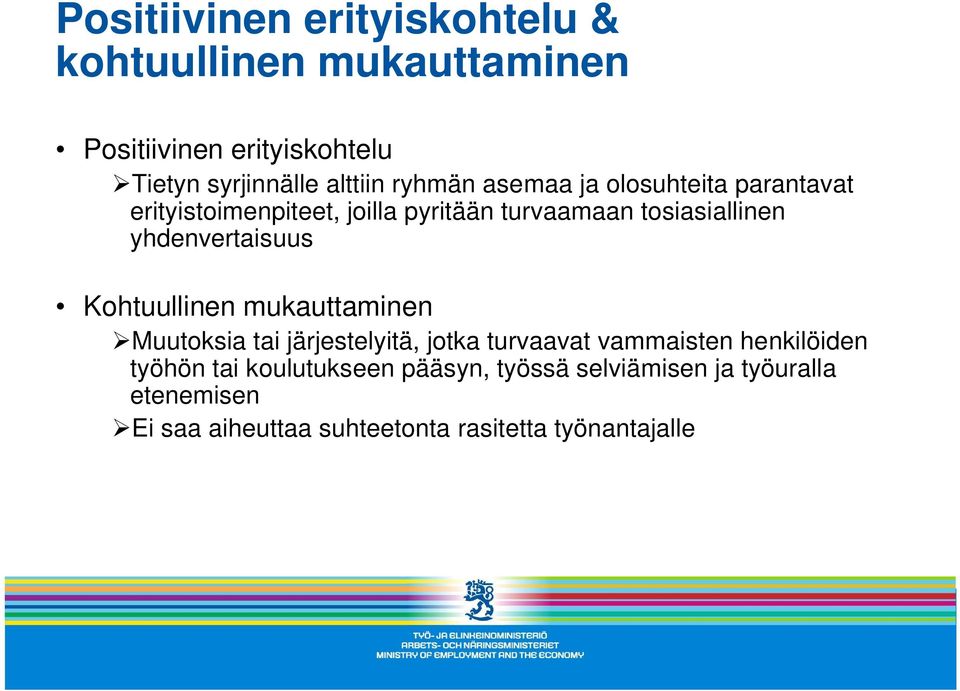 yhdenvertaisuus Kohtuullinen mukauttaminen Muutoksia tai järjestelyitä, jotka turvaavat vammaisten henkilöiden