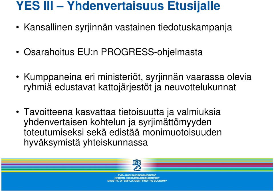 kattojärjestöt ja neuvottelukunnat Tavoitteena kasvattaa tietoisuutta ja valmiuksia yhdenvertaisen