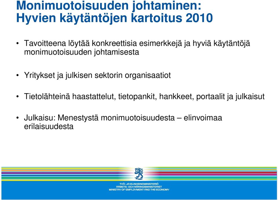 ja julkisen sektorin organisaatiot Tietolähteinä haastattelut, tietopankit, hankkeet,