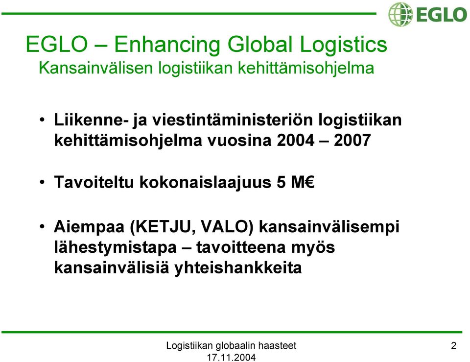 kehittämisohjelma vuosina 2004 2007 Tavoiteltu kokonaislaajuus 5 M