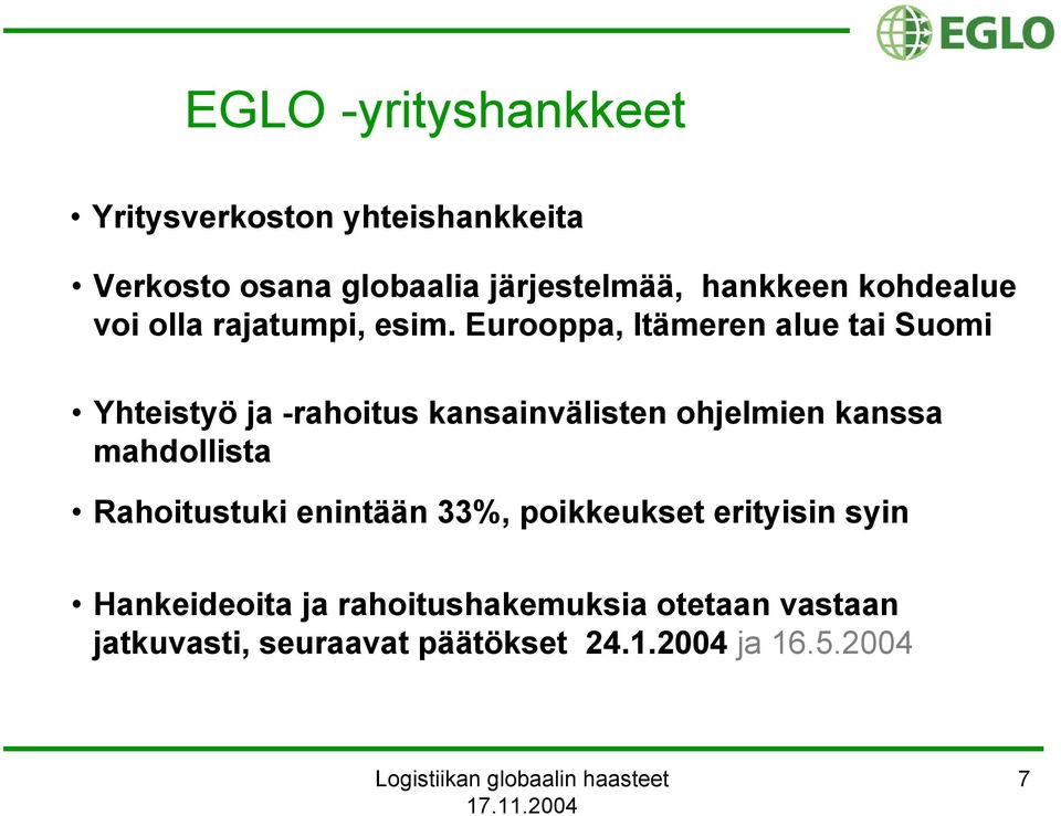 Eurooppa, Itämeren alue tai Suomi Yhteistyö ja -rahoitus kansainvälisten ohjelmien kanssa