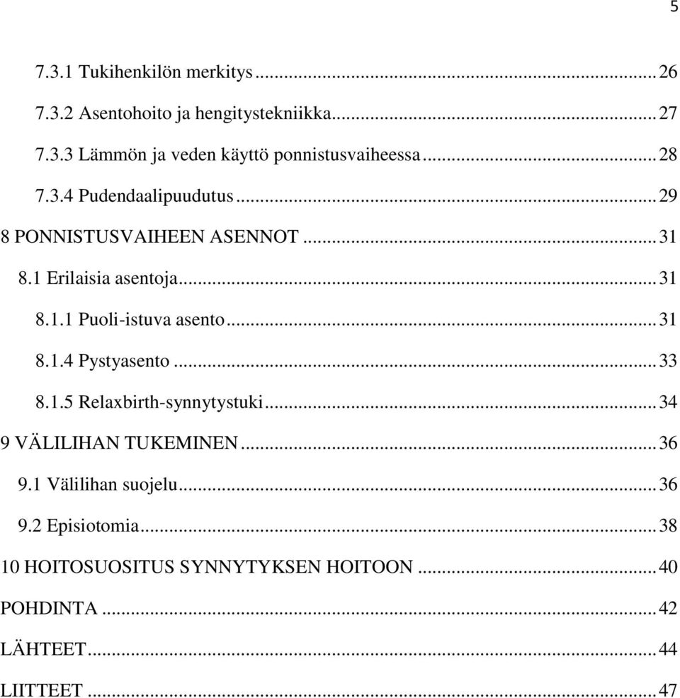 .. 31 8.1.4 Pystyasento... 33 8.1.5 Relaxbirth-synnytystuki... 34 9 VÄLILIHAN TUKEMINEN... 36 9.1 Välilihan suojelu.