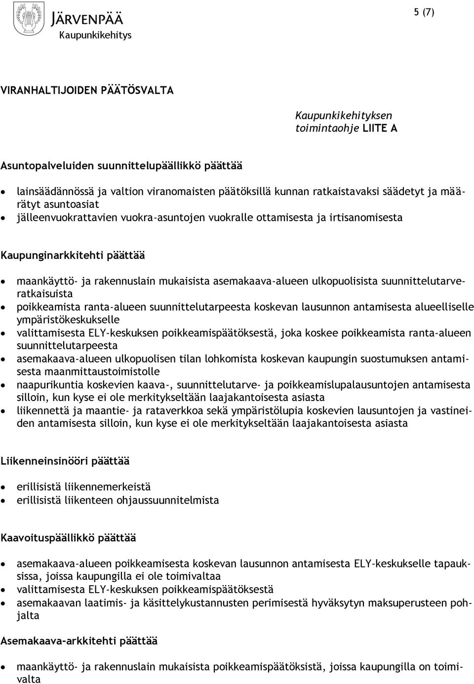 ulkopuolisista suunnittelutarveratkaisuista poikkeamista ranta-alueen suunnittelutarpeesta koskevan lausunnon antamisesta alueelliselle ympäristökeskukselle valittamisesta ELY-keskuksen