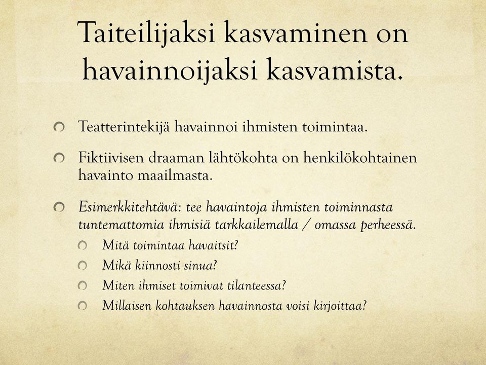 Esimerkkitehtävä: tee havaintoja ihmisten toiminnasta tuntemattomia ihmisiä tarkkailemalla / omassa