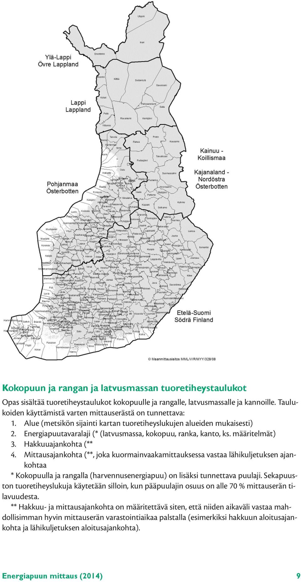 Energiapuutavaralaji (* (latvusmassa, kokopuu, ranka, kanto, ks. määritelmät) 3. Hakkuuajankohta (** 4.