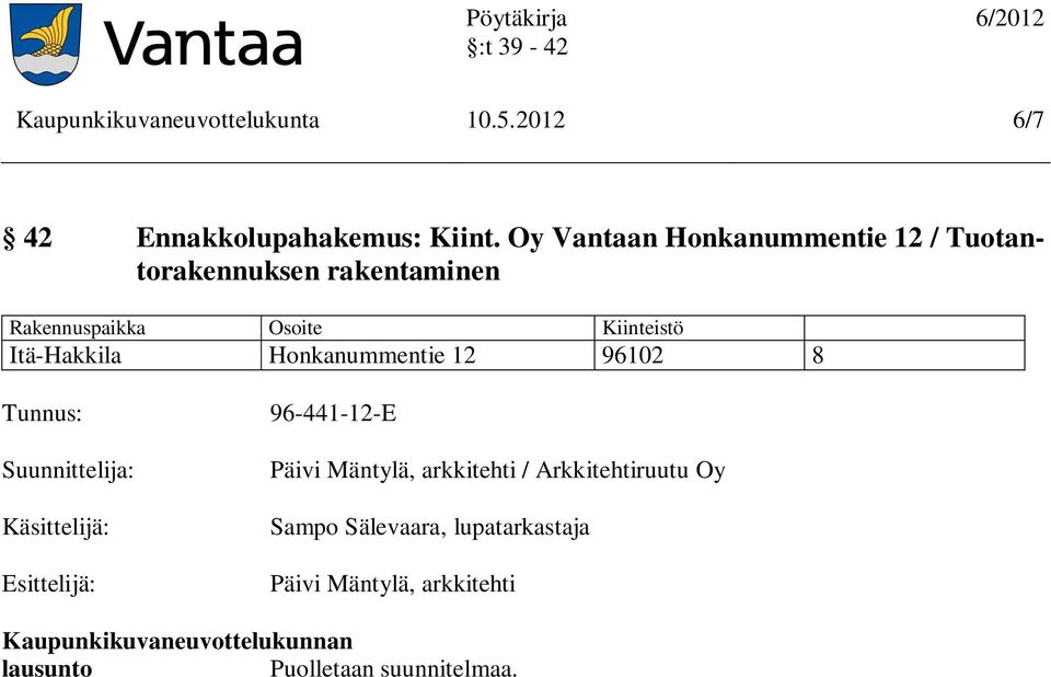 Itä-Hakkila Honkanummentie 12 96102 8 Tunnus: Suunnittelija: Käsittelijä: Esittelijä: 96-441-12-E