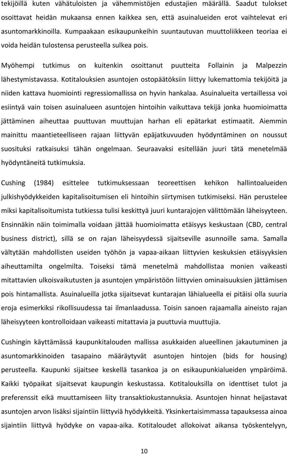 Myöhempi tutkimus on kuitenkin osoittanut puutteita Follainin ja Malpezzin lähestymistavassa.