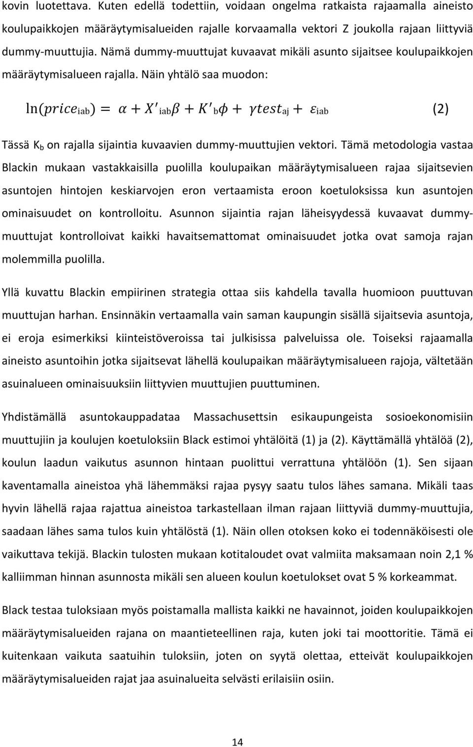 bφ + γtestaj + εiab (2) Tässä K b on rajalla sijaintia kuvaavien dummy- muuttujien vektori.