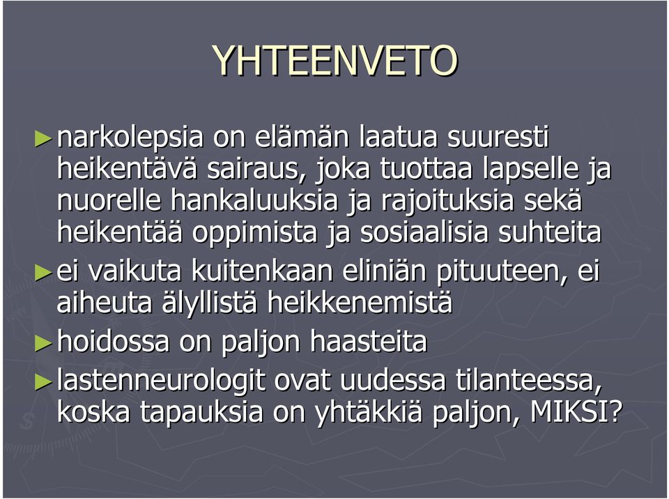 vaikuta kuitenkaan eliniän n pituuteen, ei aiheuta älyllistä heikkenemistä hoidossa on paljon