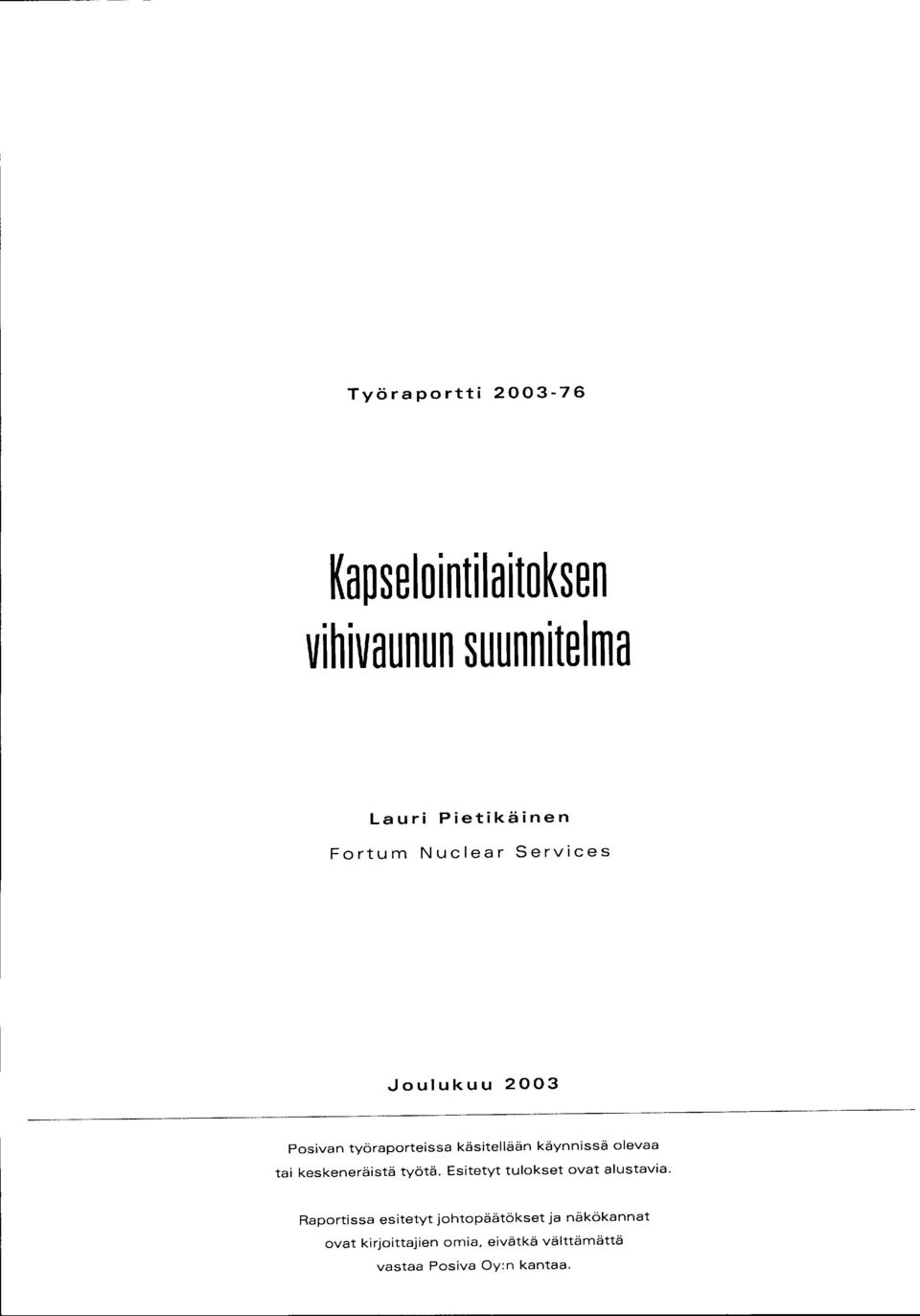 olevaa tai keskeneräistä työtä. Esitetyt tulokset ovat alustavia.