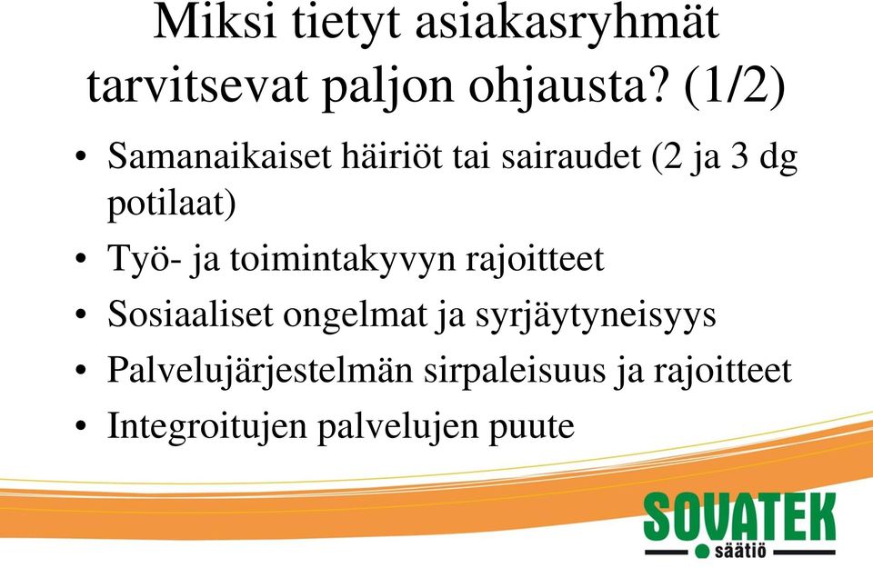 ja toimintakyvyn rajoitteet Sosiaaliset ongelmat ja syrjäytyneisyys