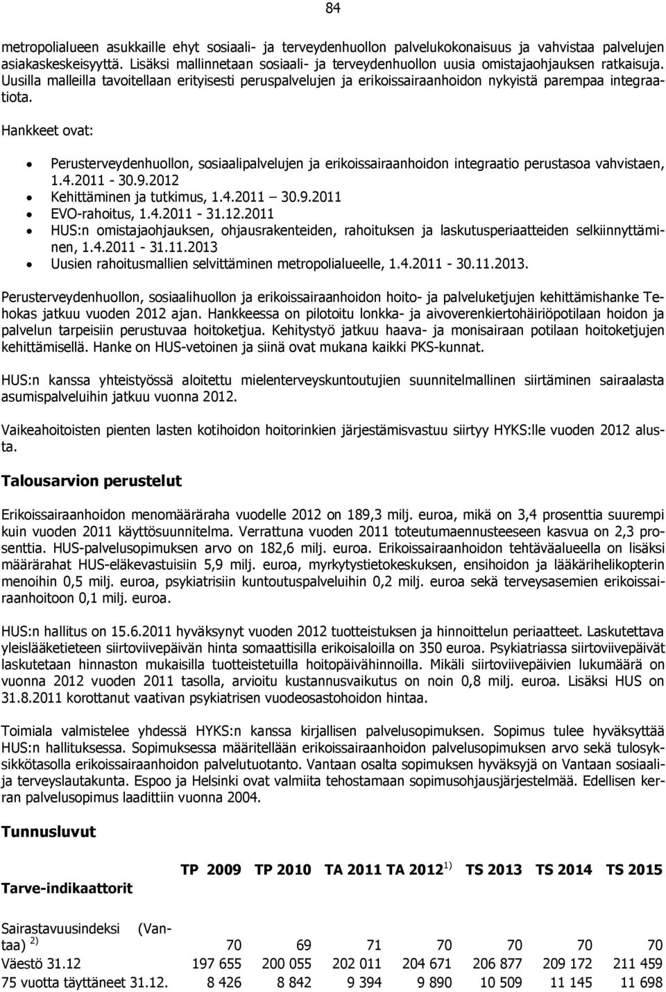 Uusilla malleilla tavoitellaan erityisesti peruspalvelujen ja erikoissairaanhoidon nykyistä parempaa integraatiota.