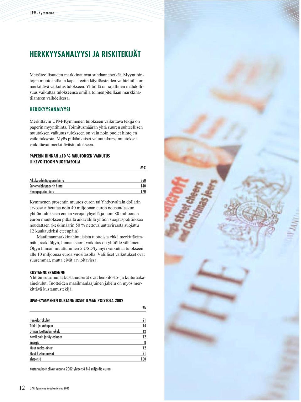 HERKKYYSANALYYSI Merkittävin UPM-Kymmenen tulokseen vaikuttava tekijä on paperin myyntihinta.