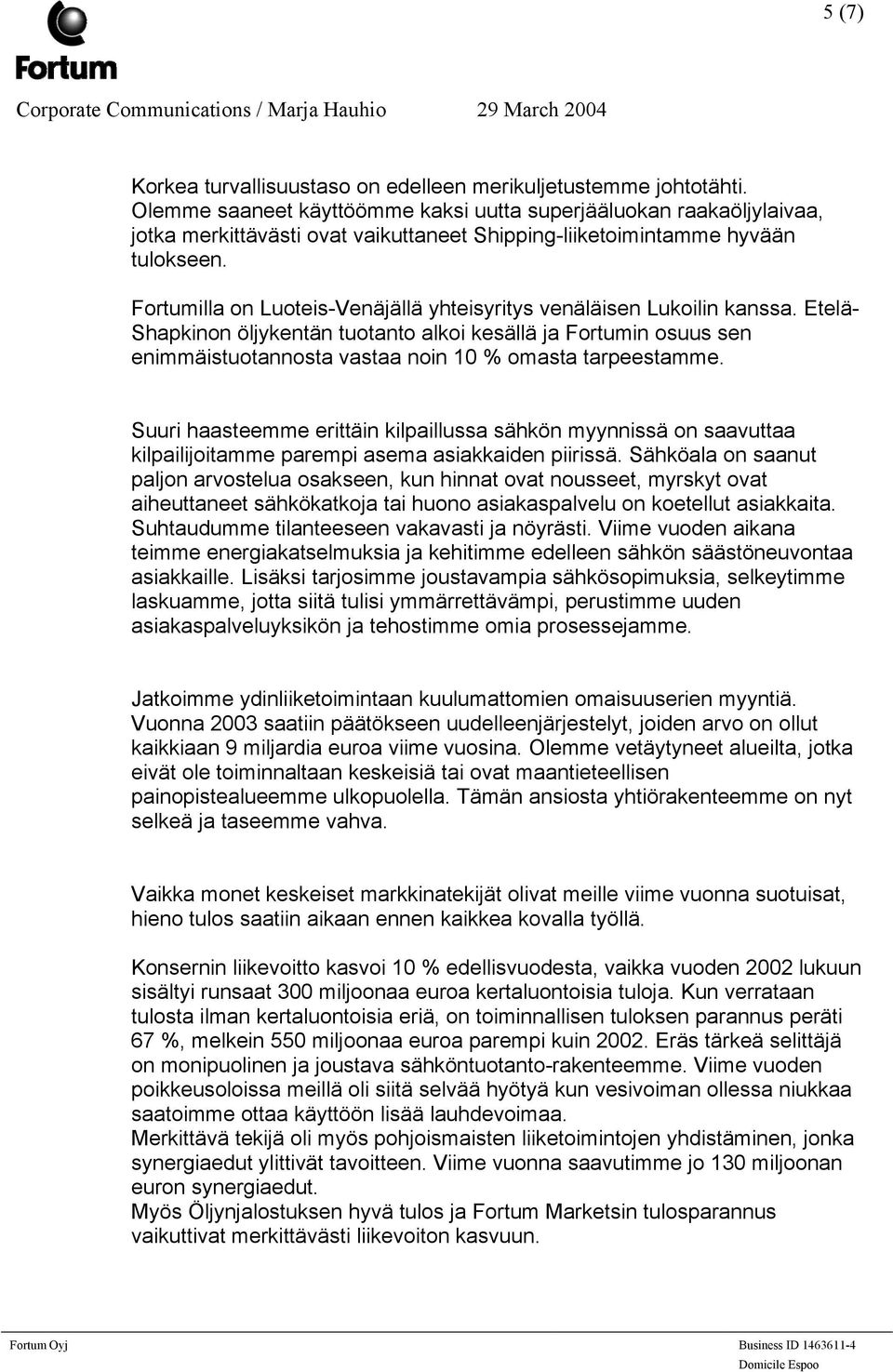 Fortumilla on Luoteis-Venäjällä yhteisyritys venäläisen Lukoilin kanssa.