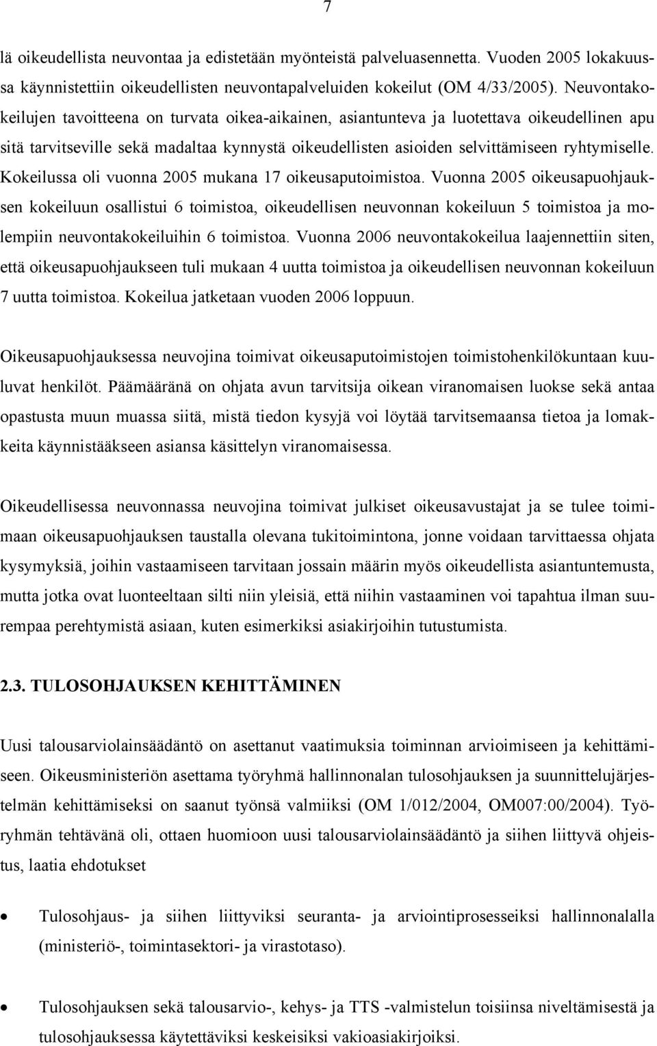 Kokeilussa oli vuonna 2005 mukana 17 oikeusaputoimistoa.