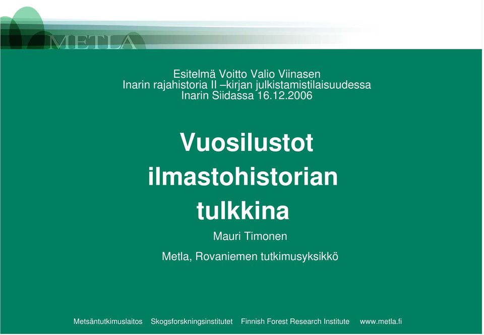 2006 Vuosilustot ilmastohistorian tulkkina Mauri Timonen Metla,