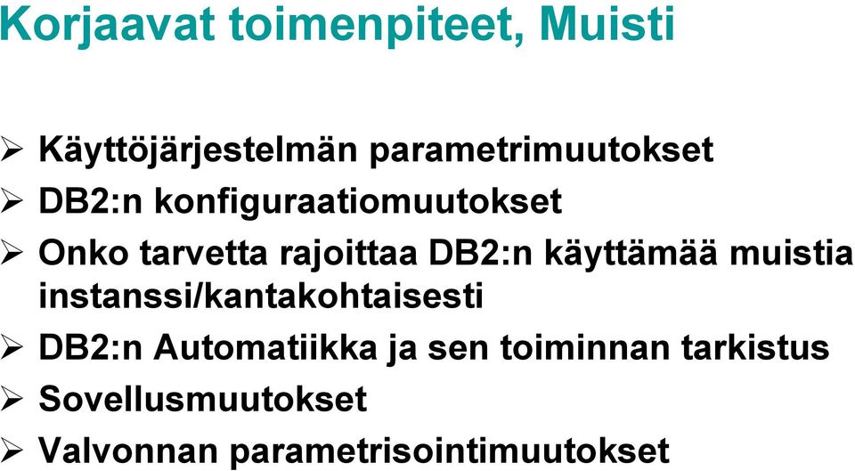 rajoittaa DB2:n käyttämää muistia instanssi/kantakohtaisesti DB2:n