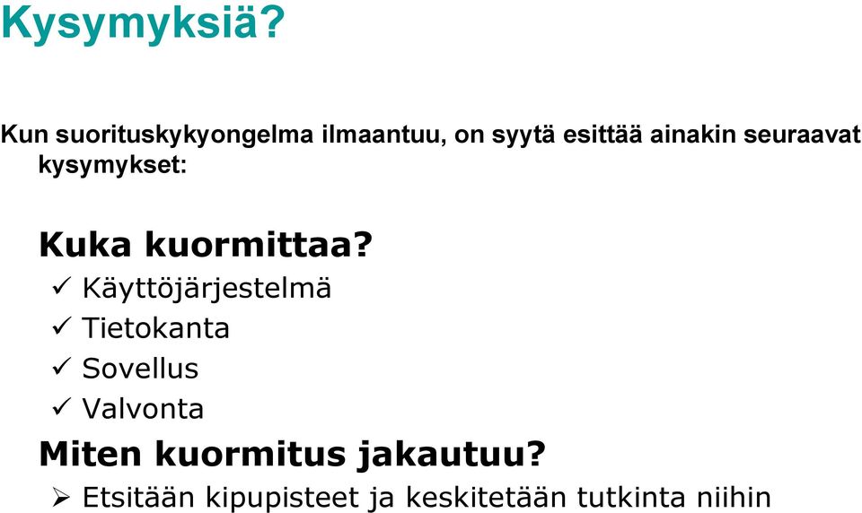 ainakin seuraavat kysymykset: Kuka kuormittaa?