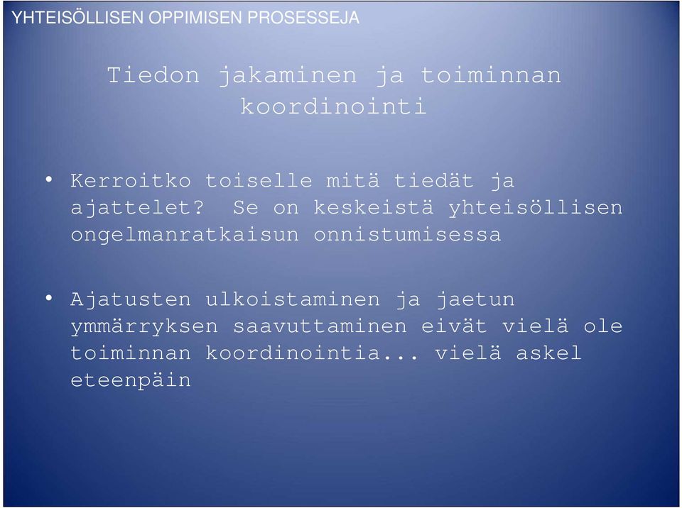 Se on keskeistä yhteisöllisen ongelmanratkaisun onnistumisessa Ajatusten