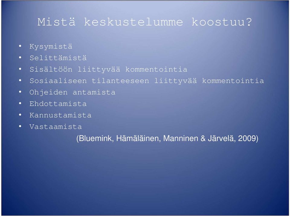 Sosiaaliseen tilanteeseen liittyvää kommentointia Ohjeiden