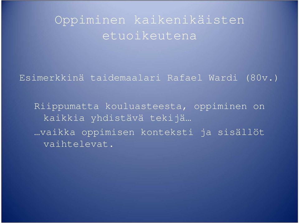 ) Riippumatta kouluasteesta, oppiminen on kaikkia