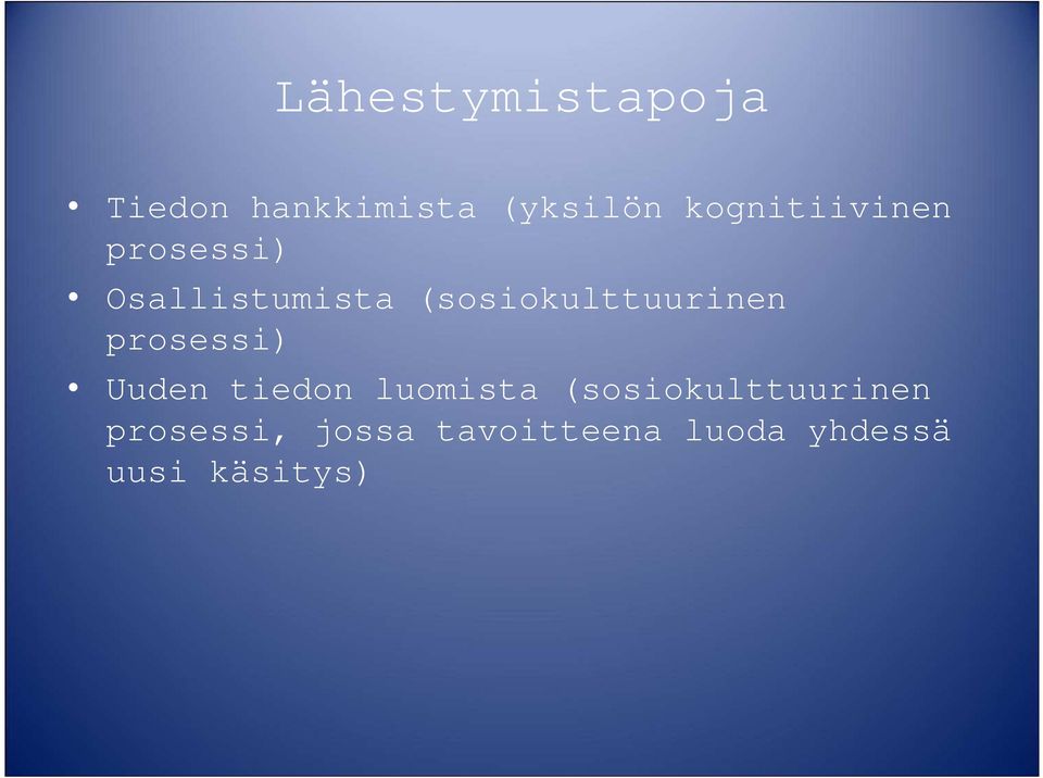 (sosiokulttuurinen prosessi) Uuden tiedon luomista