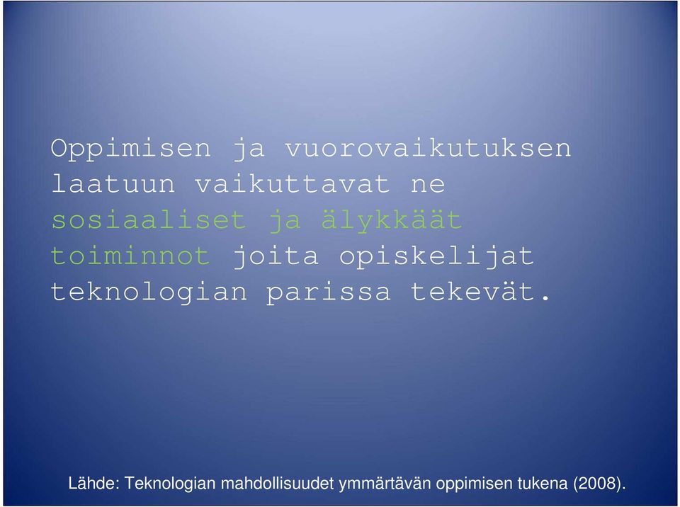 opiskelijat teknologian parissa tekevät.