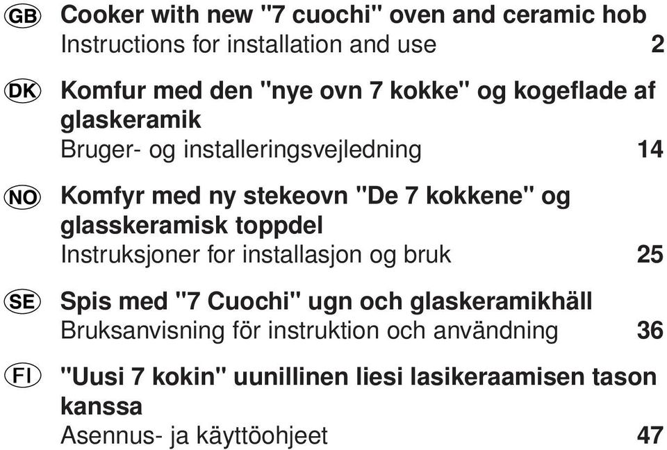 glasskeramisk toppdel Instruksjoner for installasjon og bruk Spis med "7 Cuochi" ugn och glaskeramikhäll