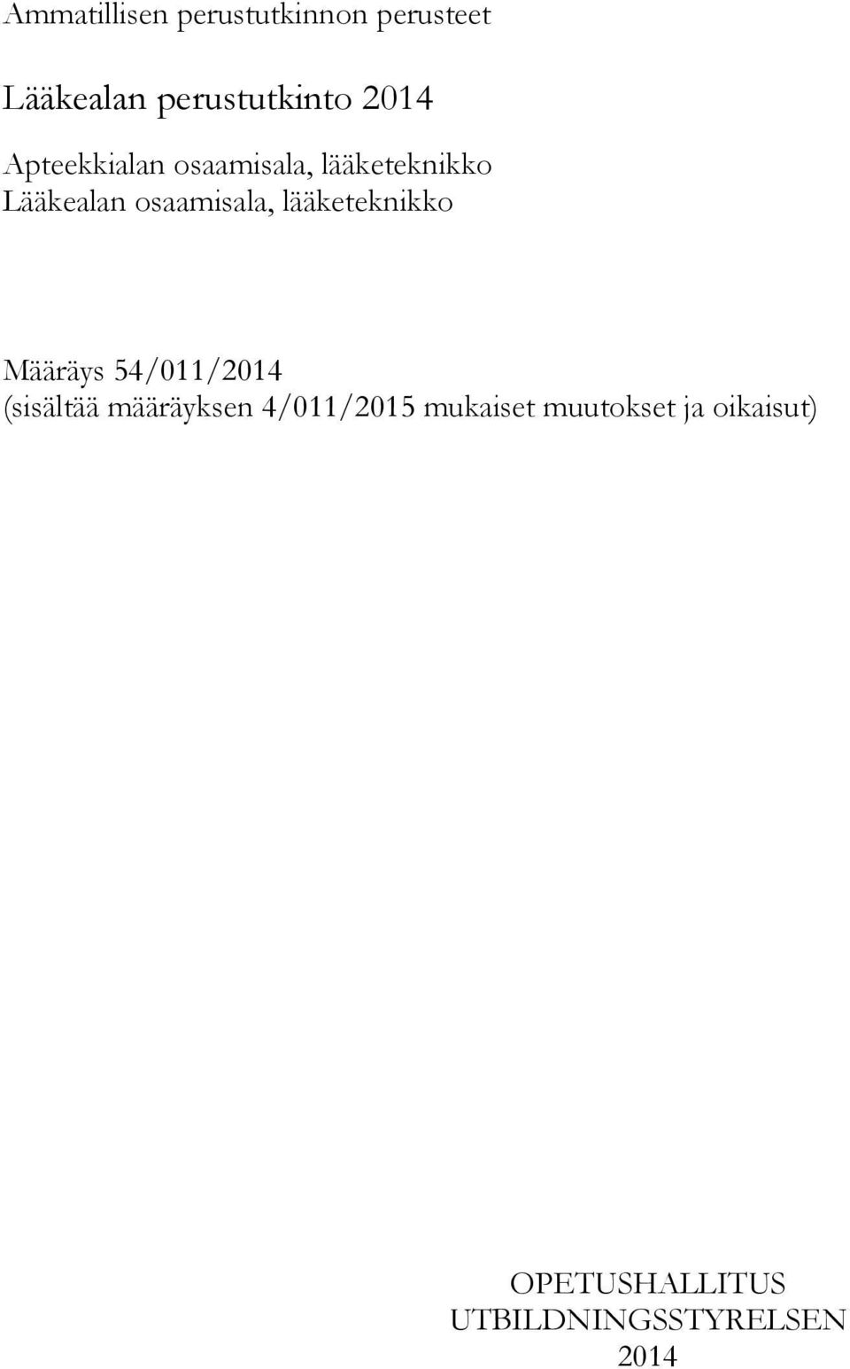 lääketeknikko Määräys 54/011/2014 (sisältää määräyksen 4/011/2015