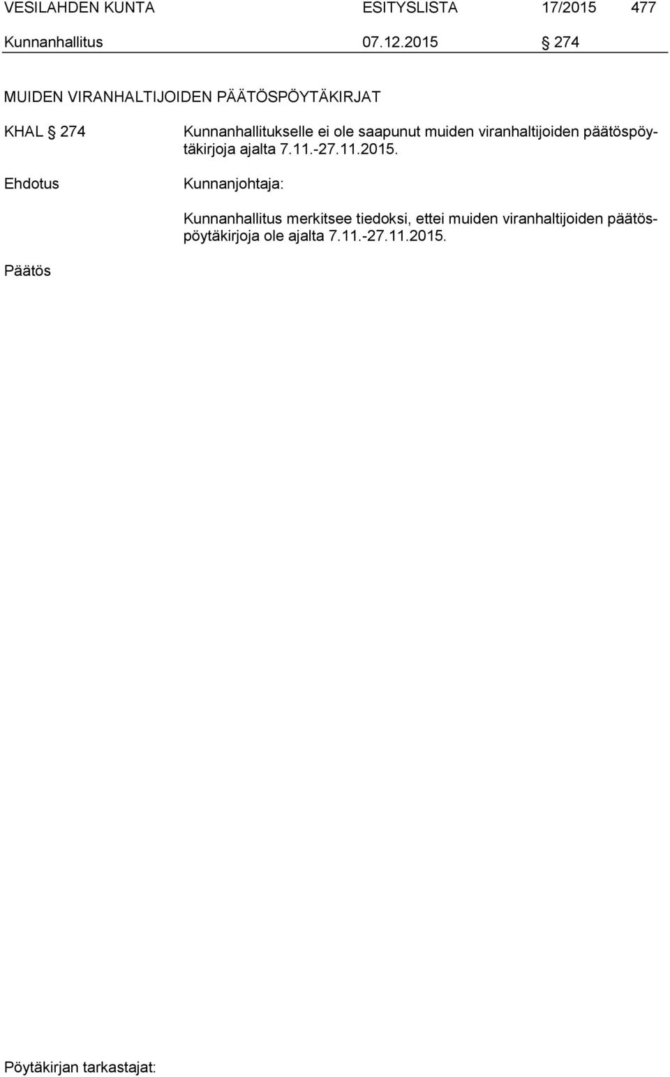 ole saapunut muiden viranhaltijoiden päätöspöytäkirjoja ajalta 7.11.-27.11.2015.