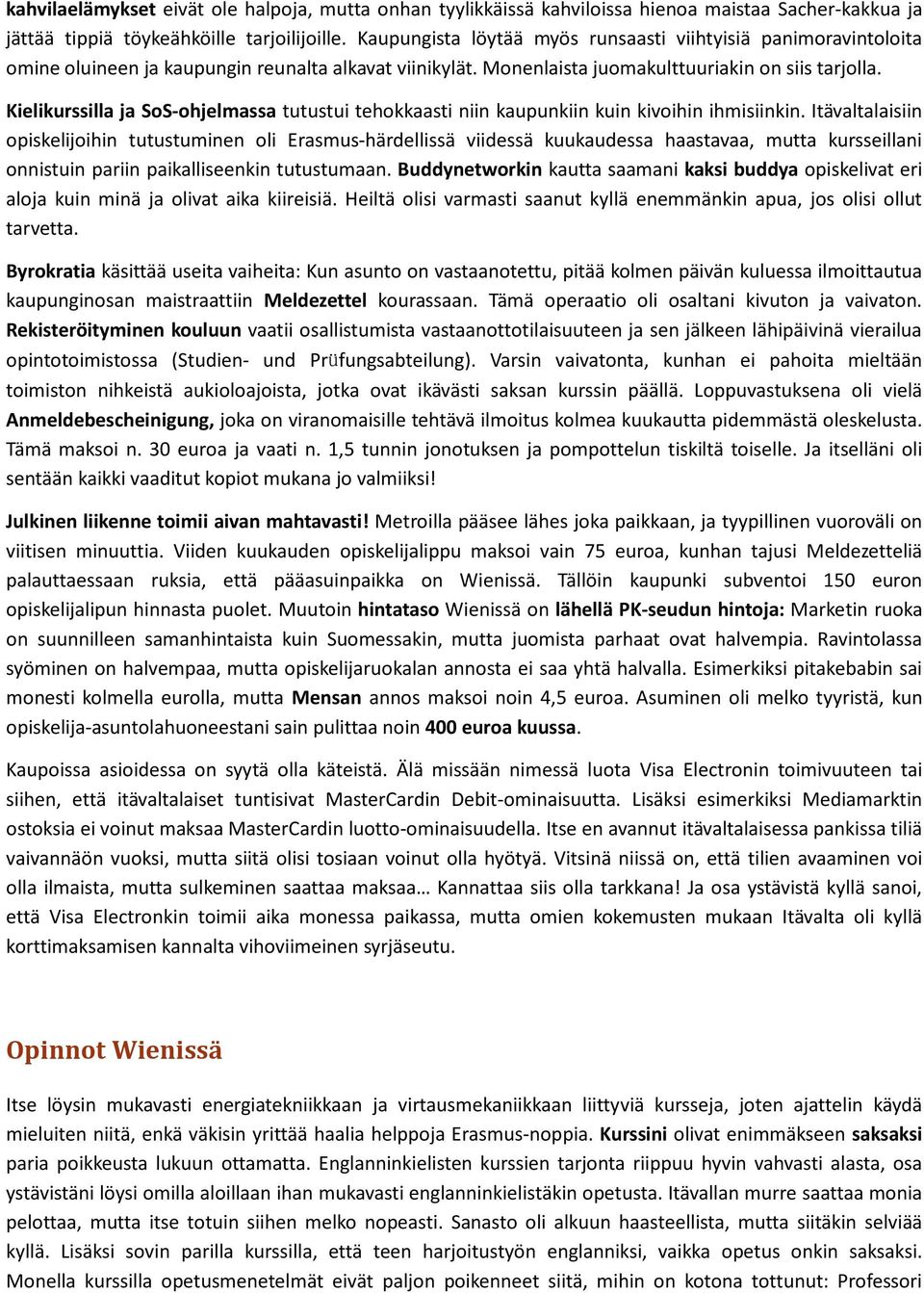Kielikurssilla ja SoS-ohjelmassa tutustui tehokkaasti niin kaupunkiin kuin kivoihin ihmisiinkin.