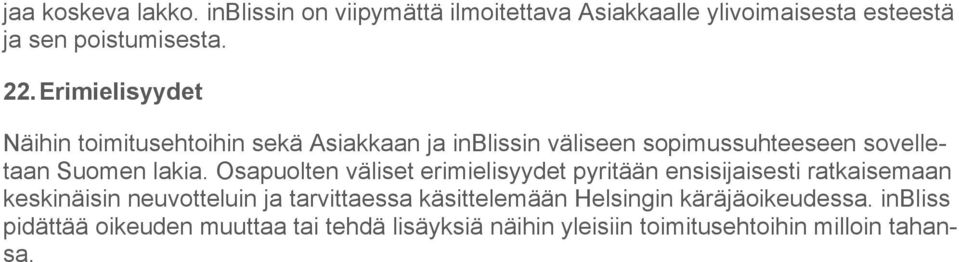 Osapuolten väliset erimielisyydet pyritään ensisijaisesti ratkaisemaan keskinäisin neuvotteluin ja tarvittaessa