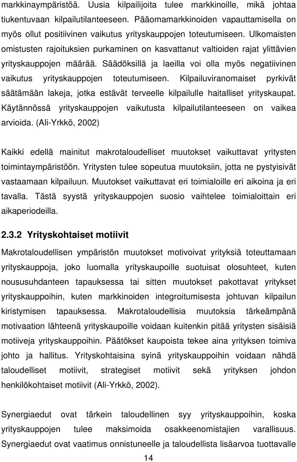 Ulkomaisten omistusten rajoituksien purkaminen on kasvattanut valtioiden rajat ylittävien yrityskauppojen määrää.