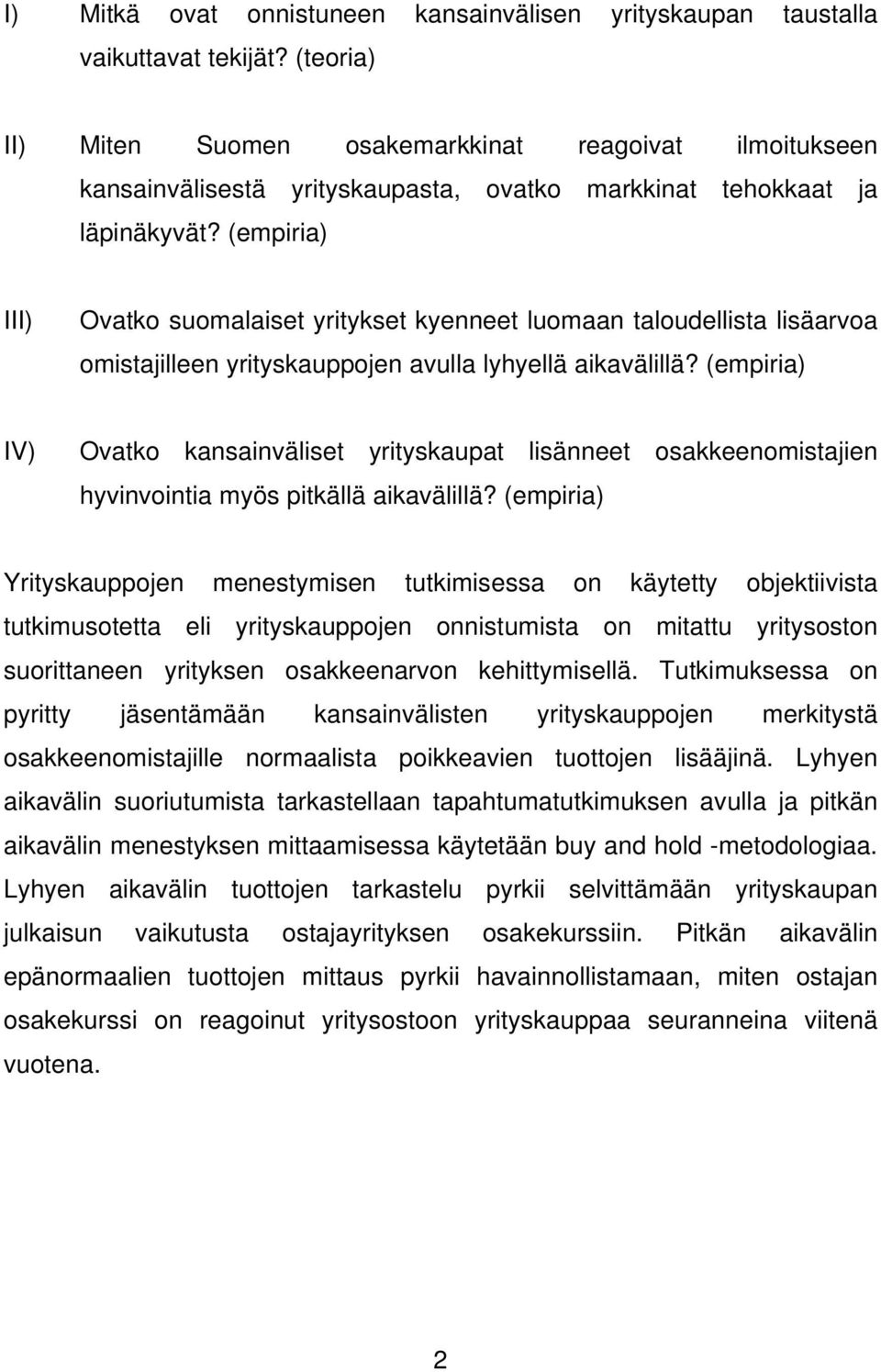 (empiria) III) Ovatko suomalaiset yritykset kyenneet luomaan taloudellista lisäarvoa omistajilleen yrityskauppojen avulla lyhyellä aikavälillä?