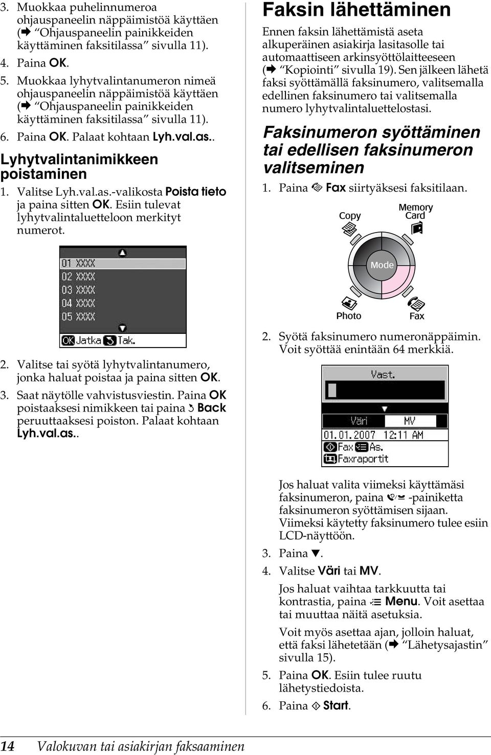 Valitse Lyh.val.as.-valikosta Poista tieto ja paina sitten OK. Esiin tulevat lyhytvalintaluetteloon merkityt numerot.