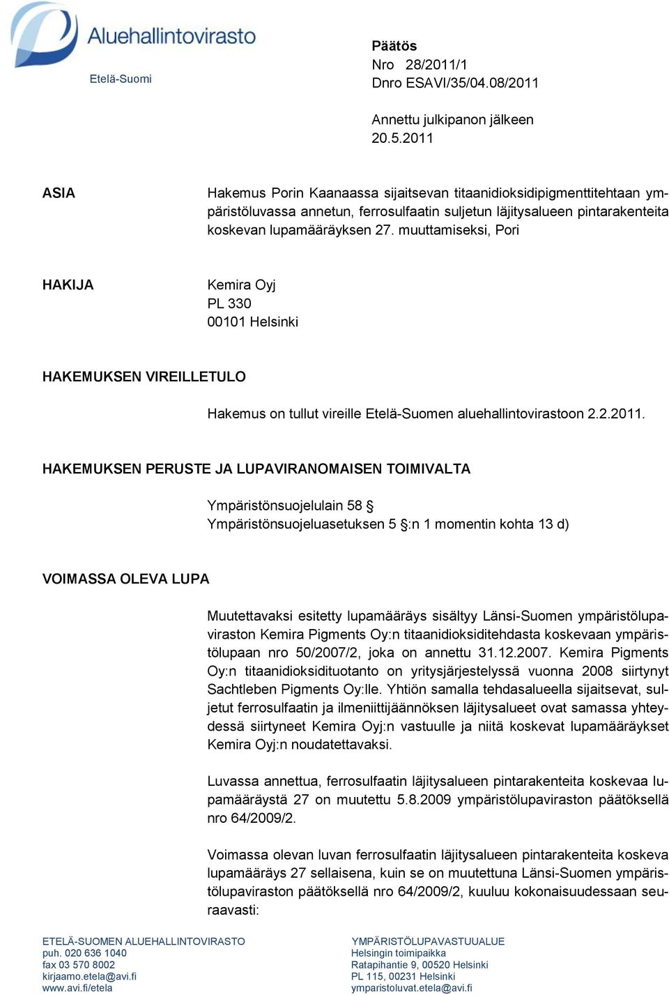 2011 ASIA Hakemus Porin Kaanaassa sijaitsevan titaanidioksidipigmenttitehtaan ympäristöluvassa annetun, ferrosulfaatin suljetun läjitysalueen pintarakenteita koskevan lupamääräyksen 27.