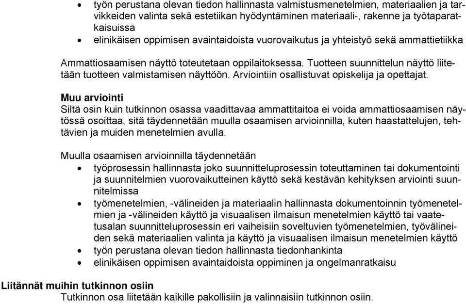 Arviointiin osallistuvat opiskelija ja opettajat.