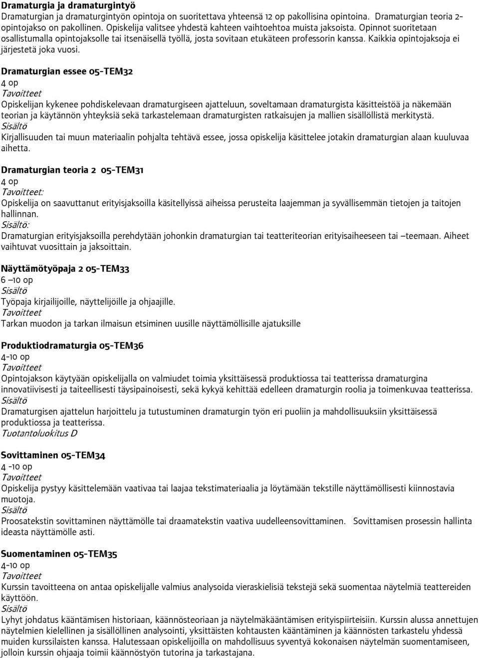 Kaikkia opintojaksoja ei järjestetä joka vuosi.