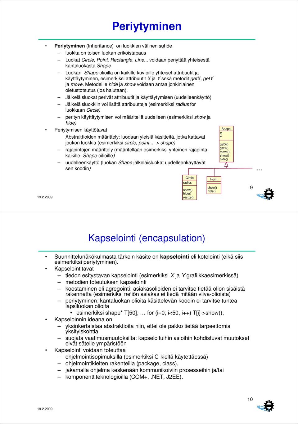 Metodeille hide ja show voidaan antaa jonkinlainen i oletustoteutus (jos halutaan).