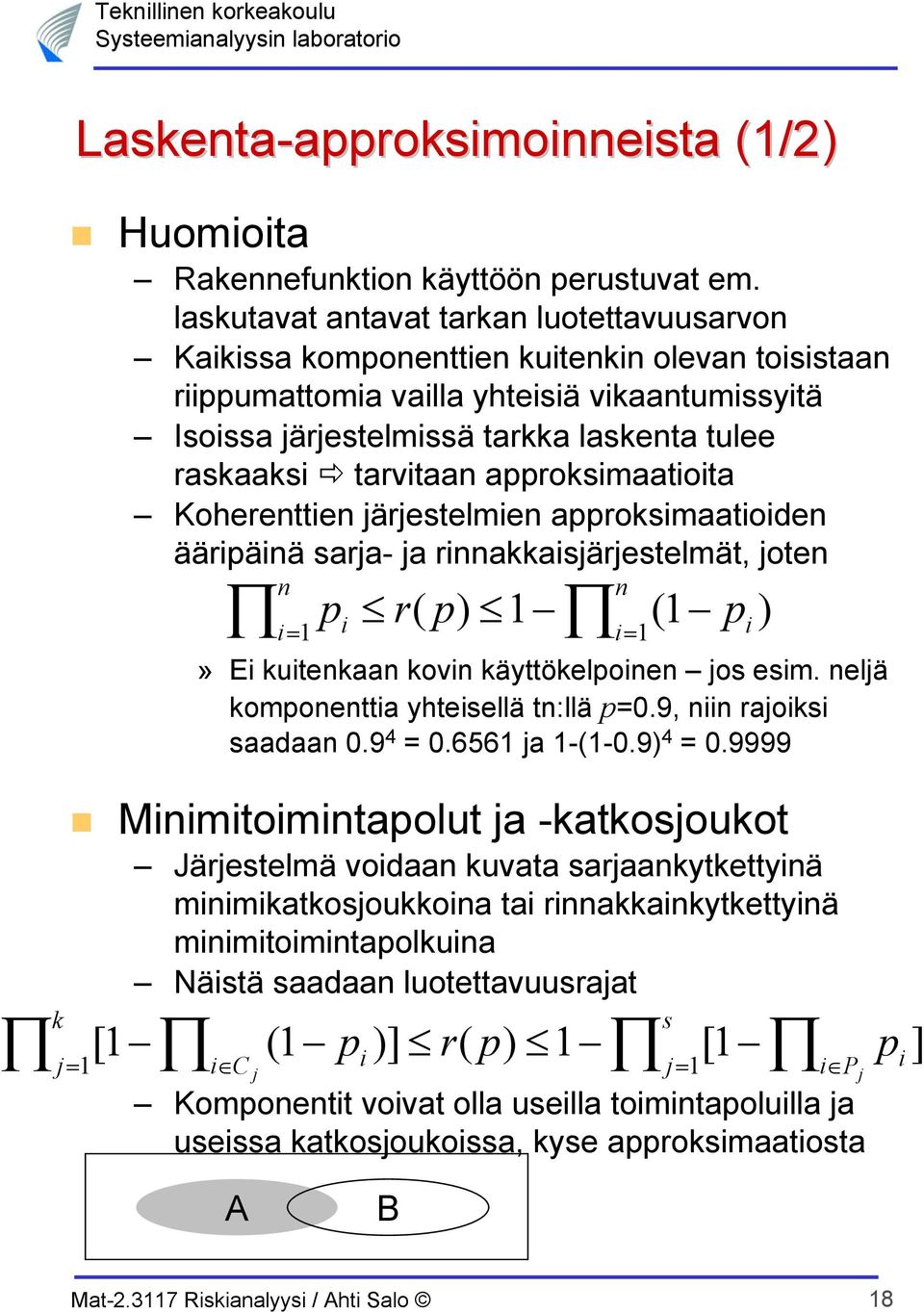 ärslm aroksmaaod äärää sara- a rakkasärslmä, o r» E kukaa kov käyöklo os sm. lä komoa yhsllä :llä 0.9, raoks saadaa 0.9 4 0.