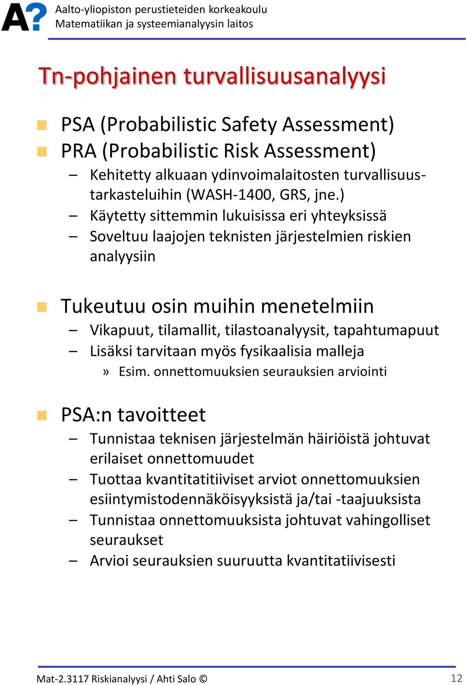 Lisäksi tarvitaan myös fysikaalisia malleja» Esim.